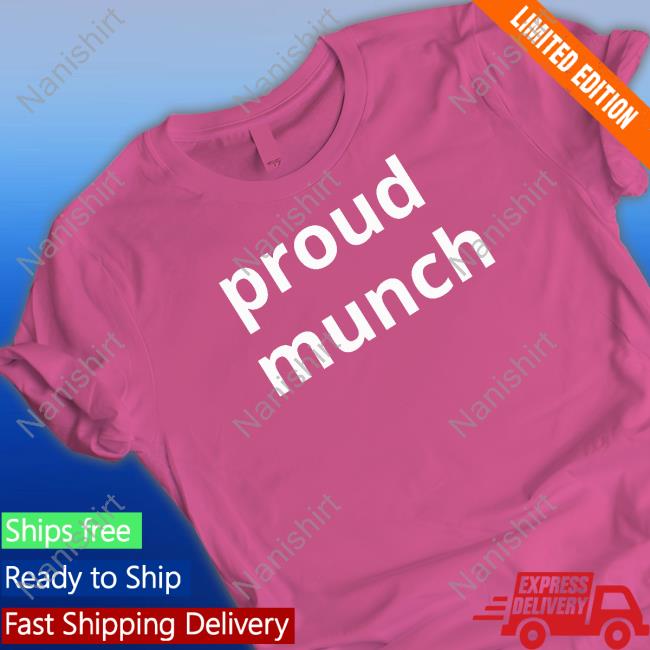Proud Munch Shirt Official Hubert Industries Merch Proud Munch Shirt