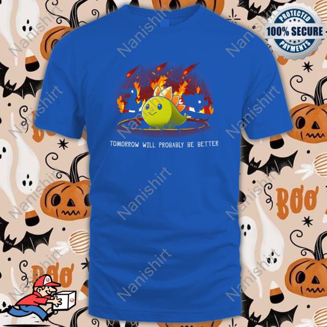 Tomorrow Will Probably Be Better Edition Limited Black T-Shirt