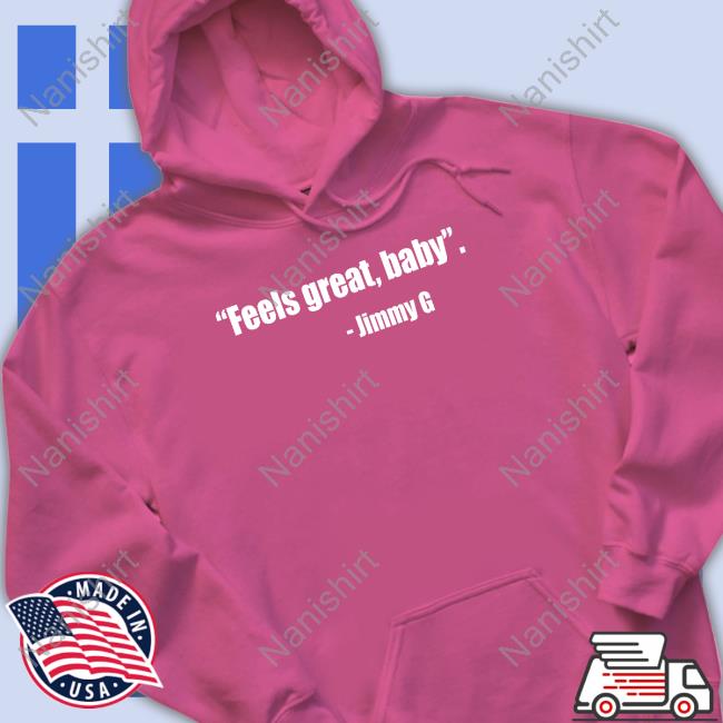 David Lombardi Feel Great Baby Jimmy G Shirt Official Feel Great Baby Jimmy G Tee