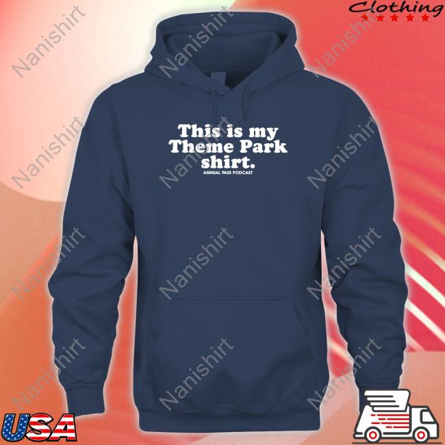 Rooster Teeth Store This Is My Theme Park Shirt Annual Pass Podcast Shirt Jack Pattillo Long Sleeve Official This Is My Theme Park Shirt Annual Pass Podcast Shirt Hoodie