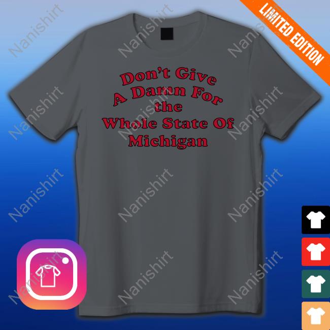 Don't Give A Damn For The Whole State Of Michigan Shirt Eleven Warriors 11W