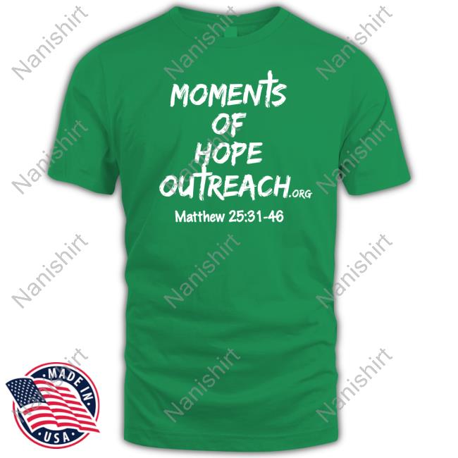 Betty Jo Hayes Moments Of Hope Outreach Matthew 25 31 48 Tee Shirt