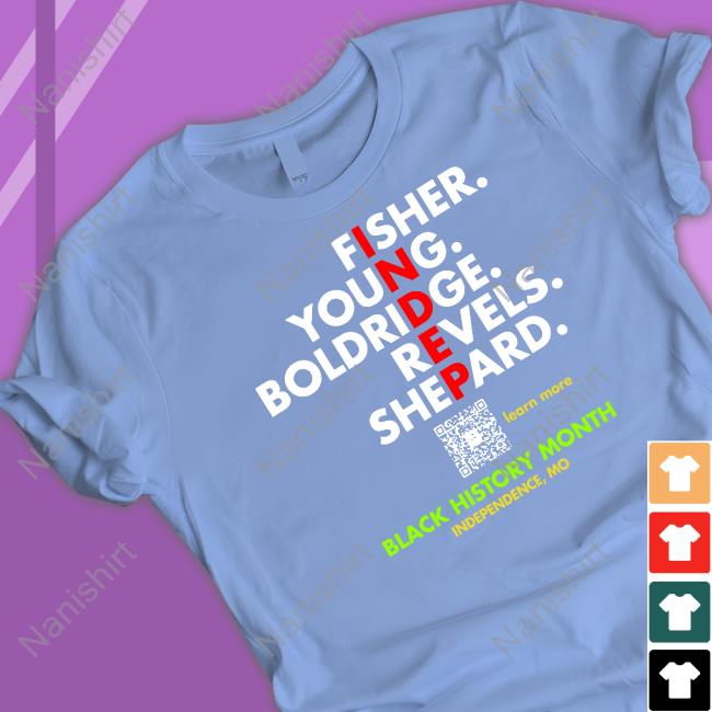 Fisher Young Boldridge Sevels Shepard Black History Shirt Independence