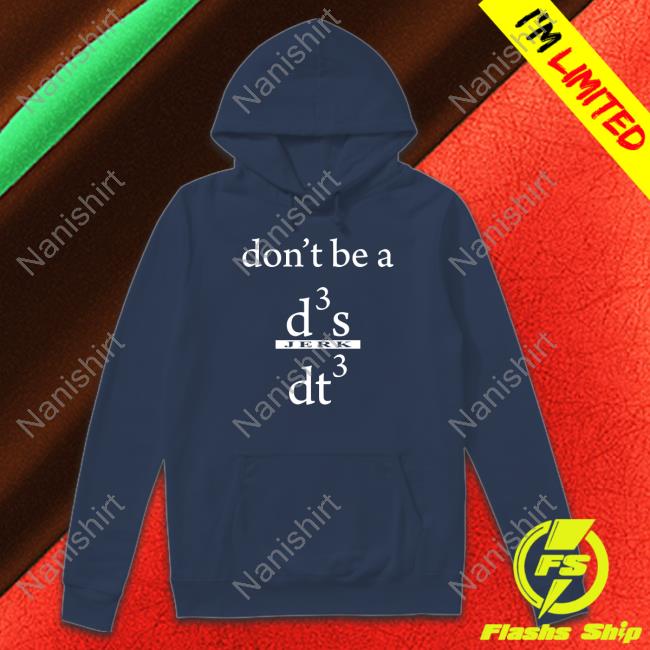 Don't Be A D3 S Jerk Dt3 Hoodie Don't Be A D3 S Jerk Dt3 Tee
