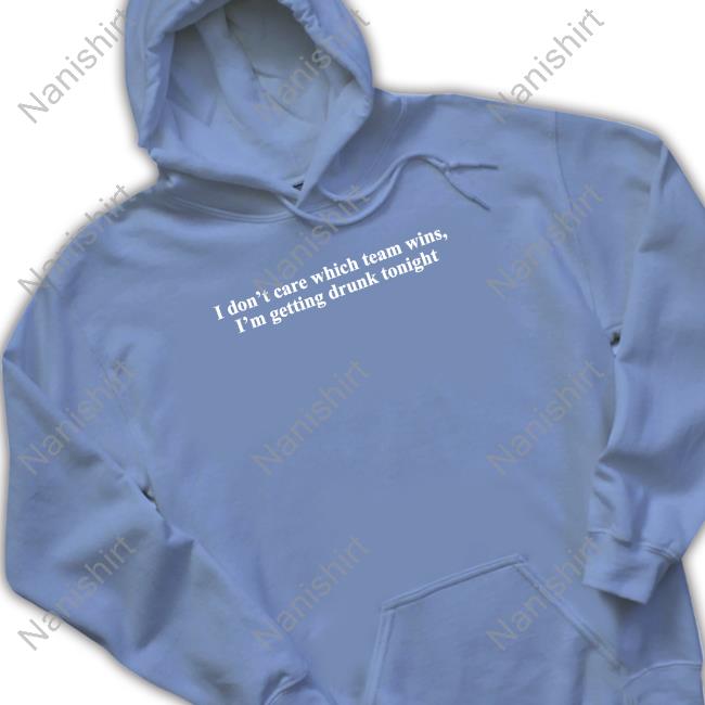Shitheadsteve I Don't Care Which Team Wins I'm Getting Drunk Tonight Tee Shirt