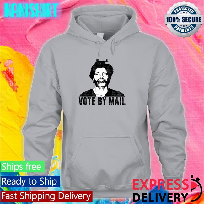 Conure Lucca International Merch Ted Kaczynski Vote By Mail Shirt Ted Kaczynski Vote By Mail Hoodie Conure