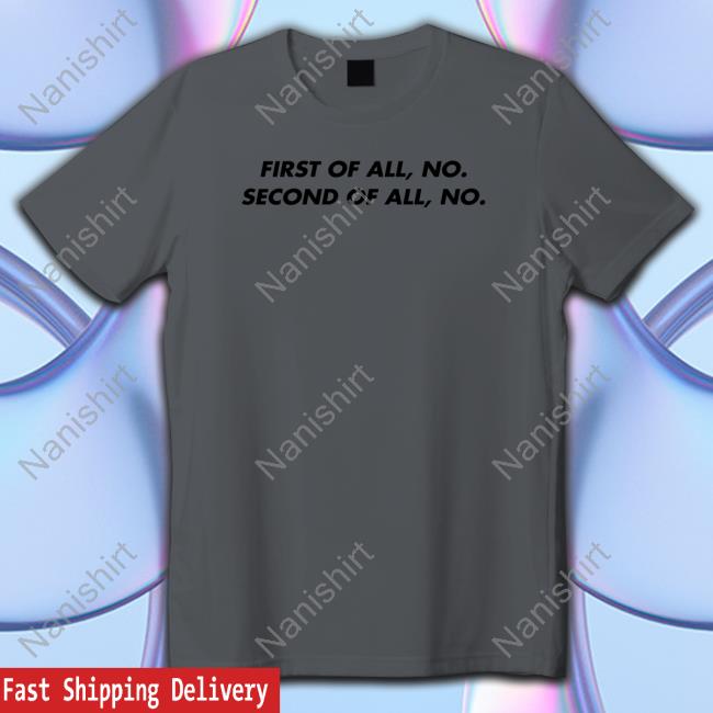 First Of All No Second Of All No Hoodie CathyGraphics3