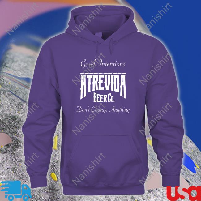 Actions Do Good Intentions Atrevida Beer Co Tees Actions Do Good Intentions Atrevida Beer Co Hoodie Meena Harris