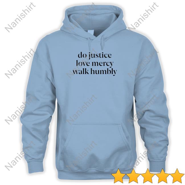 Do Justice Love Mercy Walk Humbly Sweatshirt Official Do Justice Love Mercy Walk Humbly Shirt