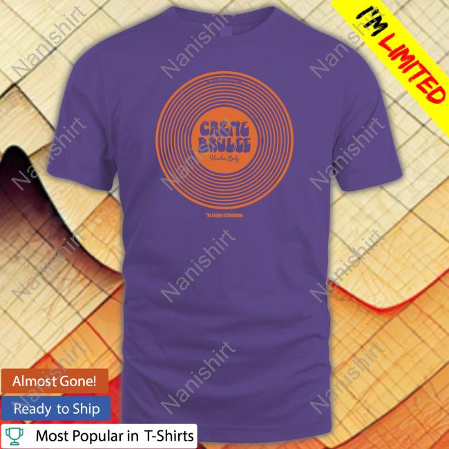New Creme Brulee Shirt The League Of Gentlemen Shirt New Creme Brulee T-Shirt