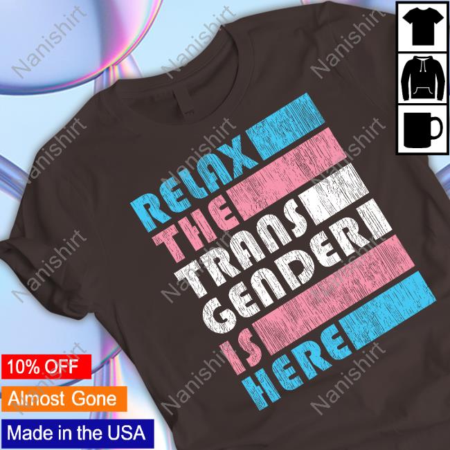 Relax The Trans Gender Is Here Hoodie Kimberly Amy