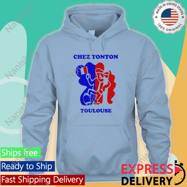 Chez Tonton Toulouse Hoodie Official Chez Tonton Toulouse White Tees