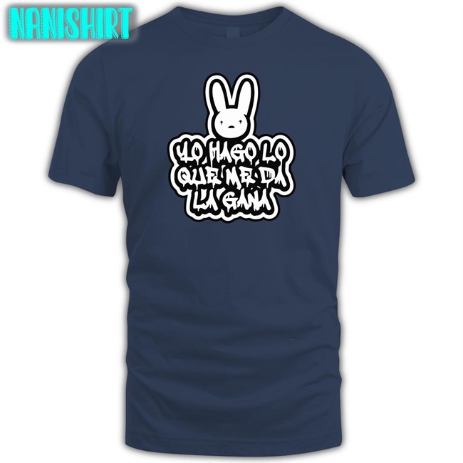 YHLQMDLG Yo Hago Lo Que Me Da La Gana Bad Bunny Shirt Bad Bunny Merch YHLQMDLG Yo Hago Lo Que Me Da La Gana Bad Bunny Hoodie New
