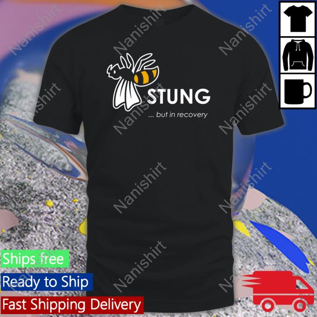 Stung But In Recovery Shirt Black