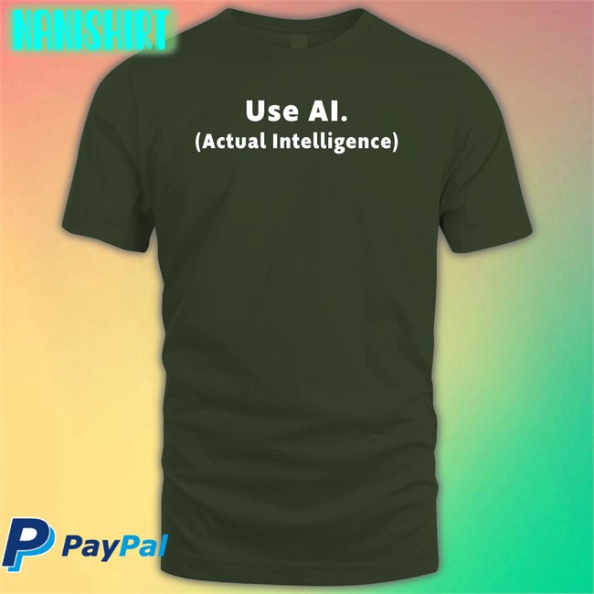 Use Ai Actual Intelligence T Shirt Marco Bucci Use Ai Actual Intelligence Hoodie Bucciblog