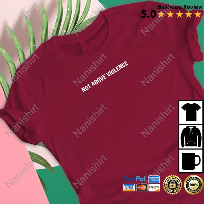 Leo Skepi Merch Not Above Violence T Shirt Shopleoskepi