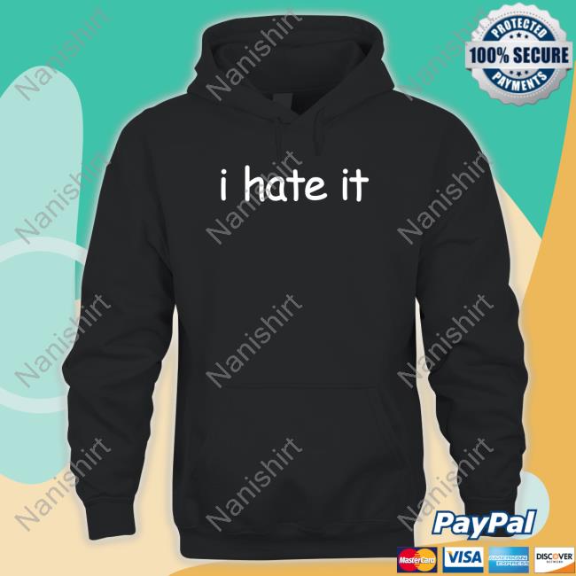 I Hate It Black Shirt