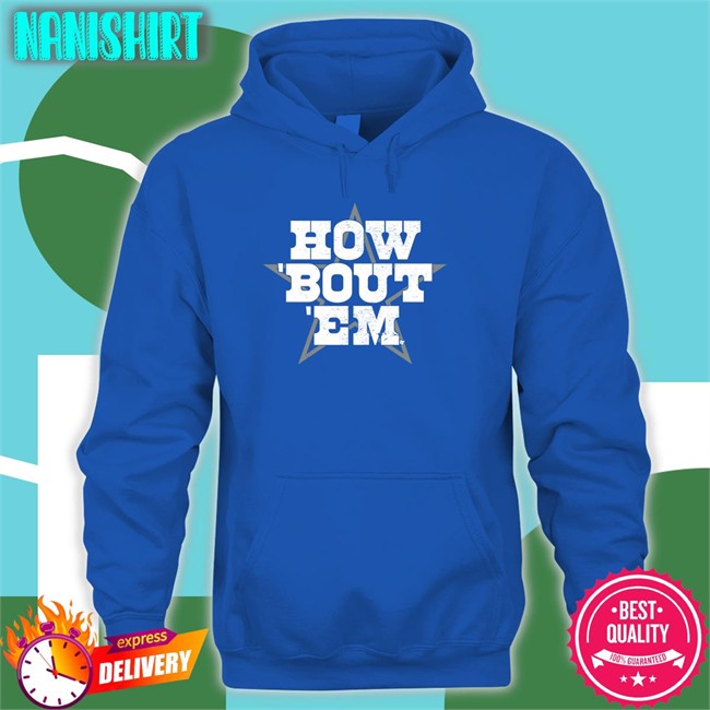 Breakingt How 'Bout 'Em Tee Shirt How 'Bout 'Em Hoodie