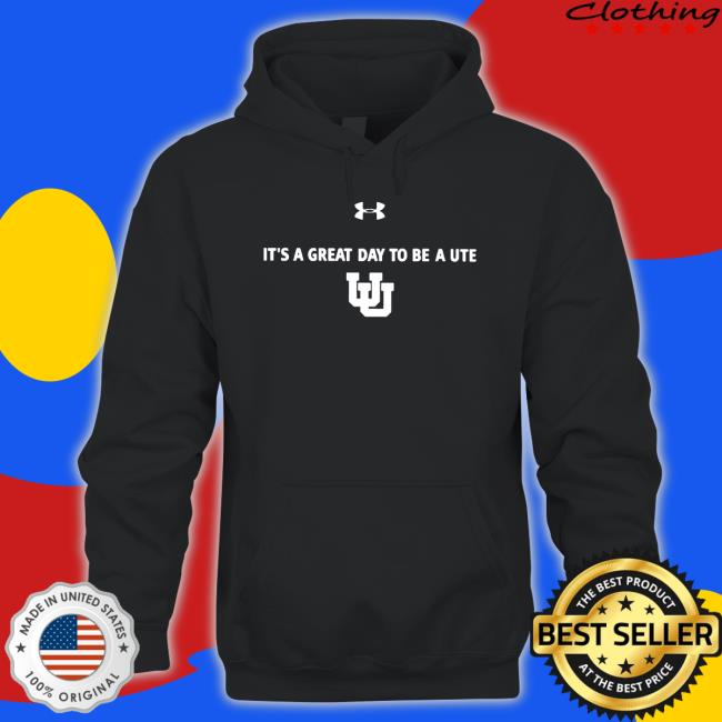 Official Under Armour Utah Women’s Basketball It’s A Great Day To Be A Ute Hoodie