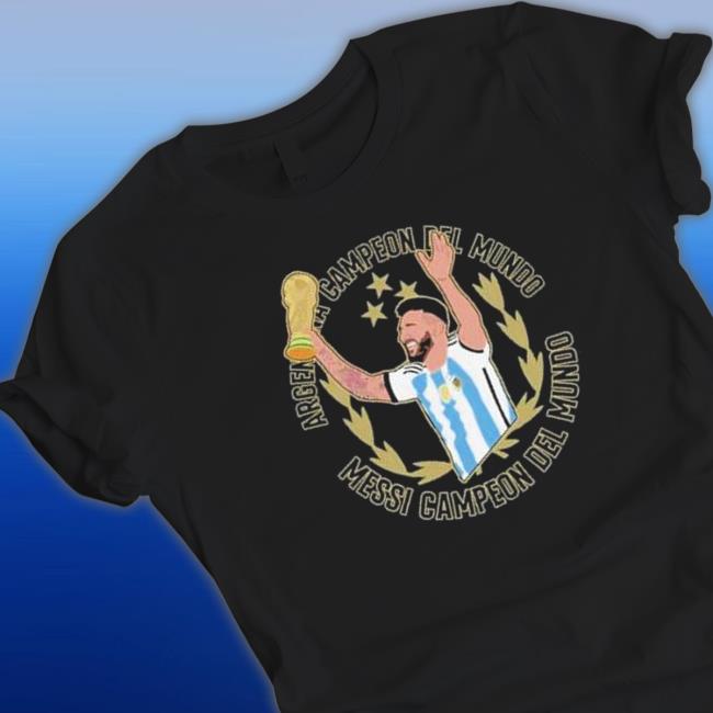 Official Lionel Messi World Cup Champion 2022 Tee Shirt Official Lionel Messi World Cup Champion 2022 Tee