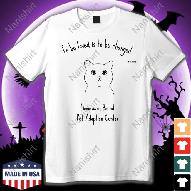 Fishtopher The Cat To Be Loved Is To Be Changed Shirt