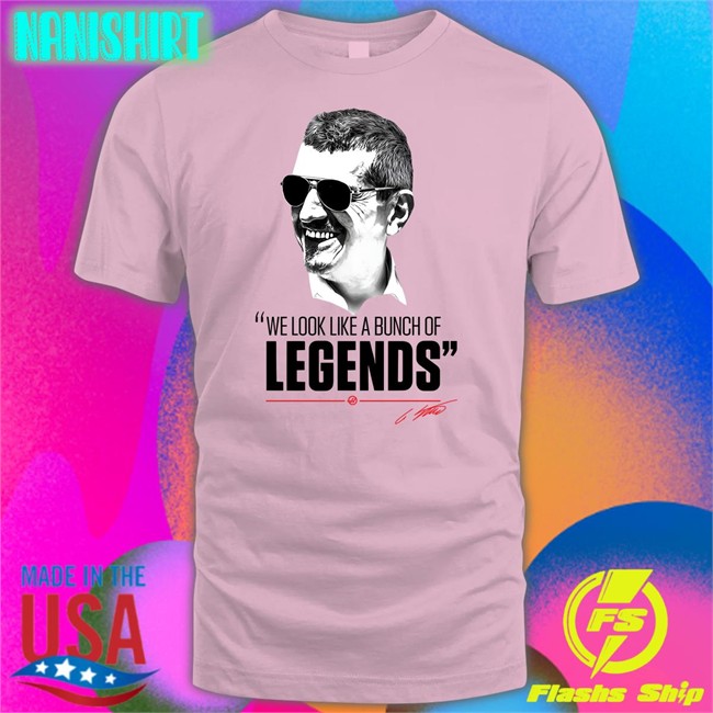 Guenther Steiner Haas F1 Team ESPN F1 We Look Like A Bunch Of Legends Shirt We Look Like A Bunch Of Legends Tee