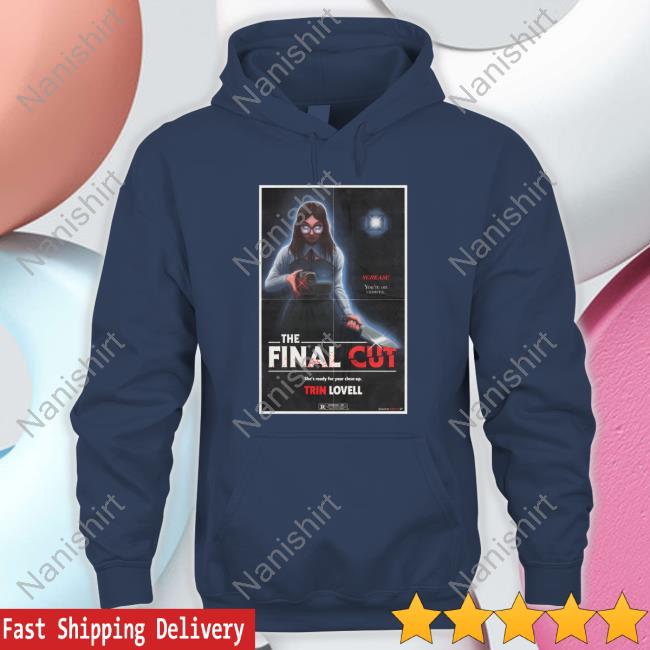 The Final Cut Sweatshirt Trin Lovell Merch Official The Final Cut Hooded Sweatshirt