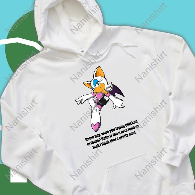 Official Damn Boy Were You Frying Chicken In There Haha Fr Tho U Piss Loud As Fuck I Think That's Pretty Cool Tee Shirt