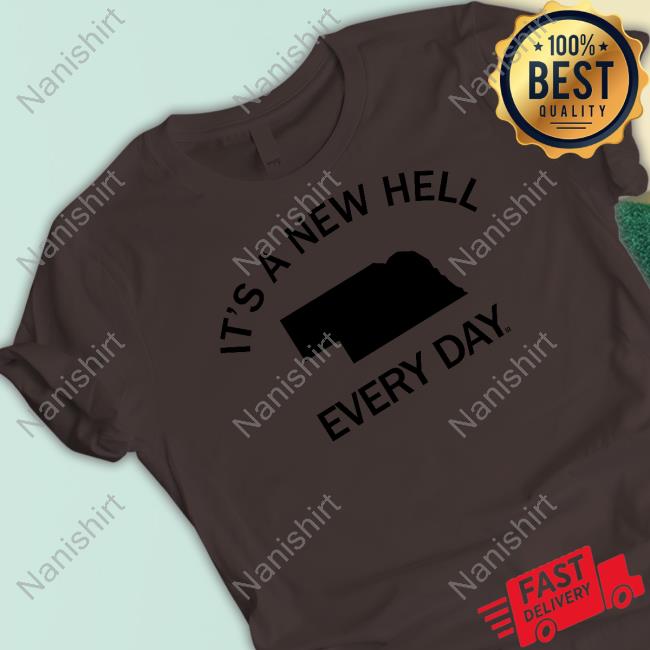 Official It's A New Hell Every Day T Shirt It's A New Hell Every Day Long Sleeve