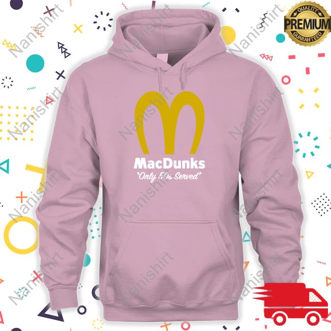 Official Breakingt Macdunks Only 50S Served Shirt