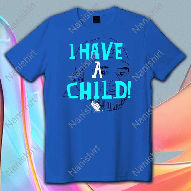 Lebatard And Friends Merch I Have A Child T Shirt