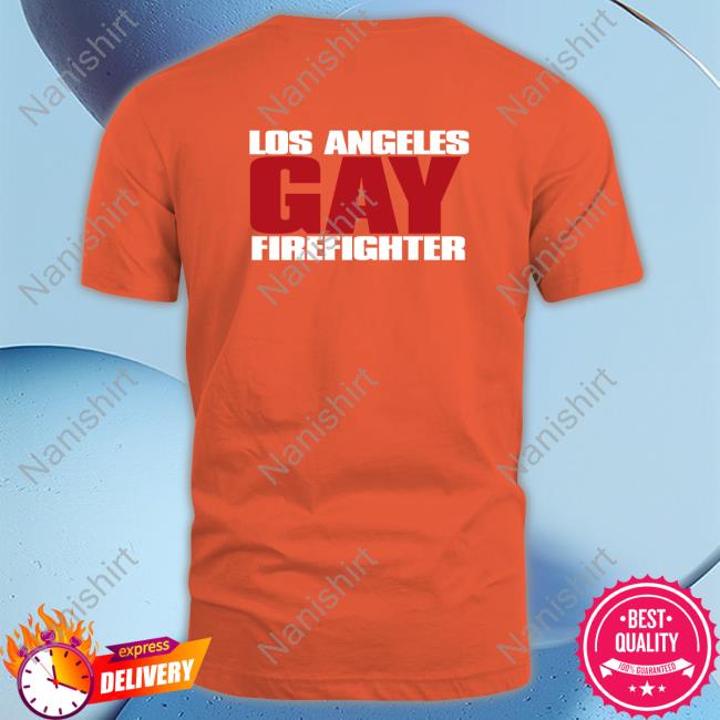 Los Angeles Gay Firefighter T Shirt Official Los Angeles Gay Firefighter T Shirt