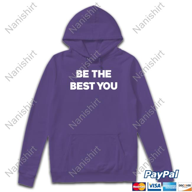 Official Be The Best You Shirt Be The Best You Tee Shirt