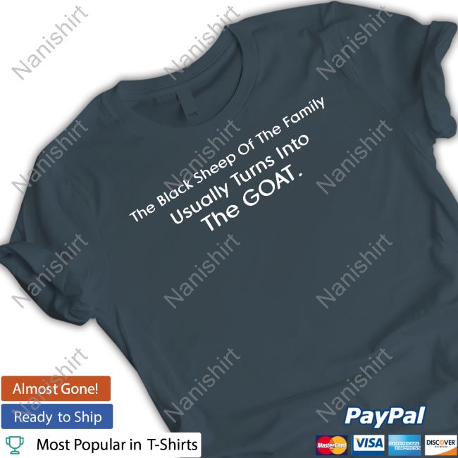 The Black Sheep Of The Family Usually Turns Into The Goat Long Sleeve T Shirt Klara Kalu