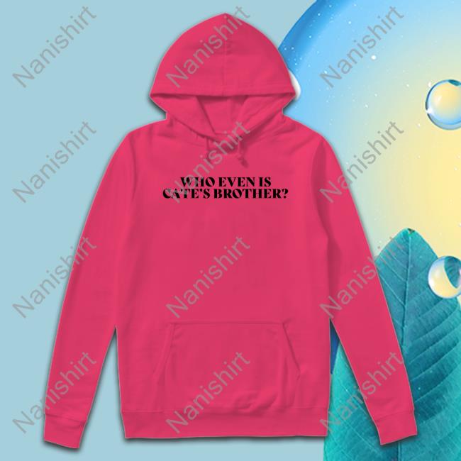 Who Even Is Cate's Brother Sweatshirt Maisie Peters Maisie Peters Is Not Another Rockstar Who Even Is Cate's Brother T Shirt