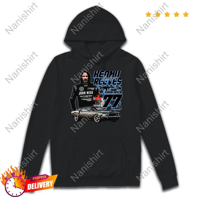 Shirts That Go Hard Keanu Reeves In John Wick 77 Kills Sweatshirt Goodshirts Merch