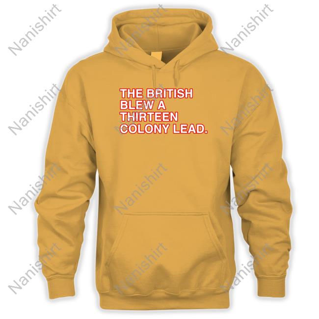 The British Blew A Thirteen Colony Lead Shirt The British Blew A Thirteen Colony Lead T Shirt