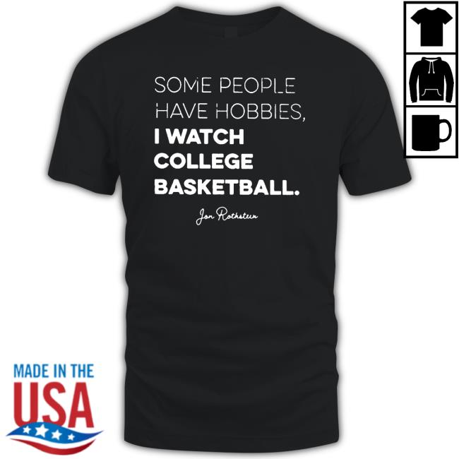 Some people have Hobbies I watch College Basketball Jon Rothstein Shirt