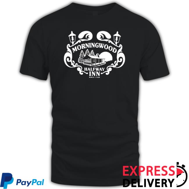 Morningwood halfway inn since 1769 Shirt