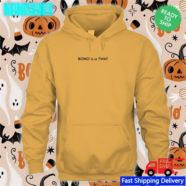 Shirts That Go Hard BONO is a TWAT Unisex Tee Shirts Shirts That Go Hard BONO is a TWAT Original T-Shirt Shirtsthtgohard