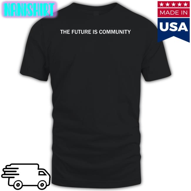 The Future Is Community Tee