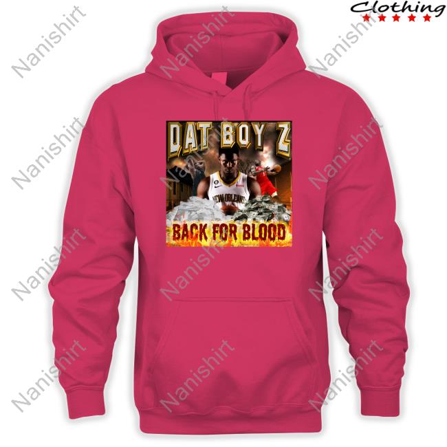 Zion Williamson Dat Boy Z Back For Blood Shirt Dat Boy Z Back For Blood Shirt Joelvenile