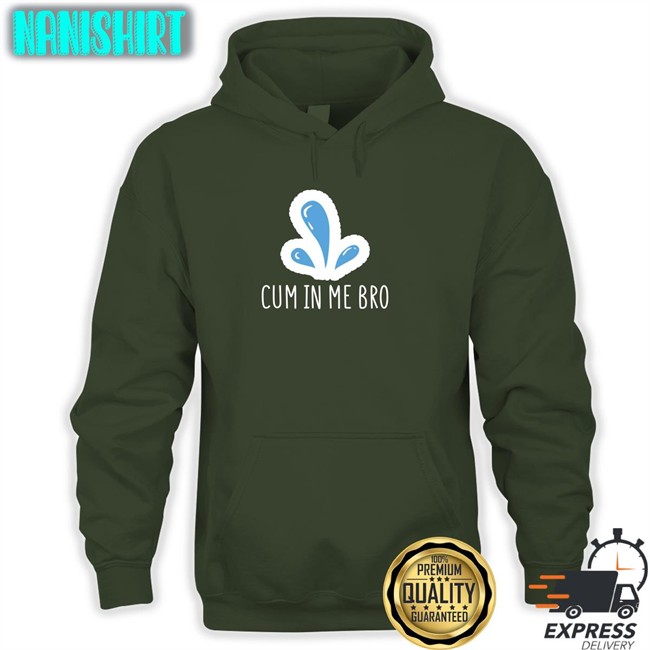 Cum In Me Bro Shirt Naughty Apparel Merch Wicked Tshirts Naughty Apparel Merch Wicked Tshirts Cum In Me Bro Shirt