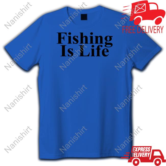 Fishing Is Life Shirts Fishing Is Life Shirt The Onion T-Shiirt