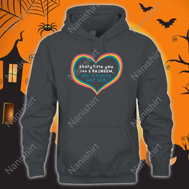 Official Everytime You See A Rainbow God Is Having Gay Sex T-Shirt Everytime You See A Rainbow God Is Having Gay Sex Shirt