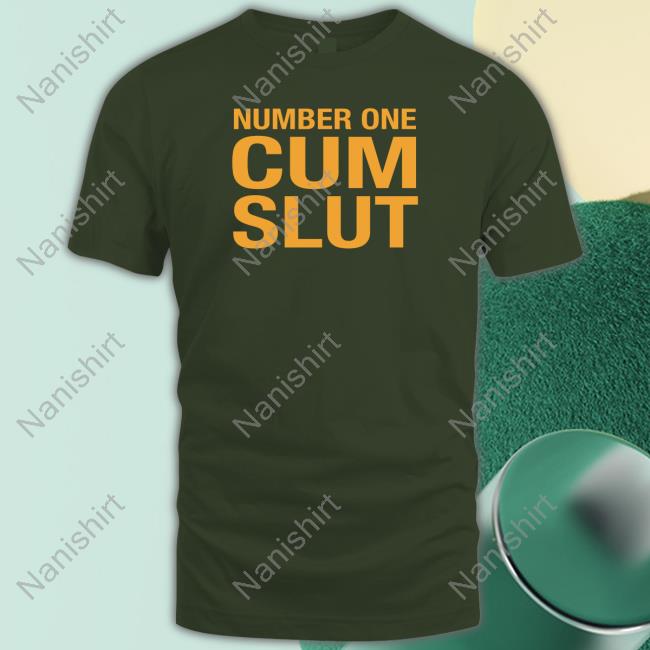 Number One Cum Slut Shirt Number One Cum Slut T-Shirt Lin Fwaac 100Racs