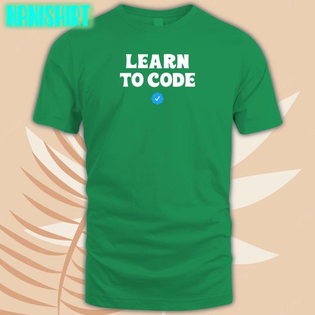 Learn To Code Shirt Libby Emmons Learn To Code Shirt Libby Emmons