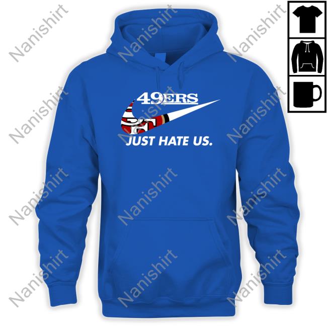 Kyle Shanahan Reginald B Myers 49Ers Just Hate Us Shirt San Francisco 49Ers 49Ers Just Hate Us Tee Shirt