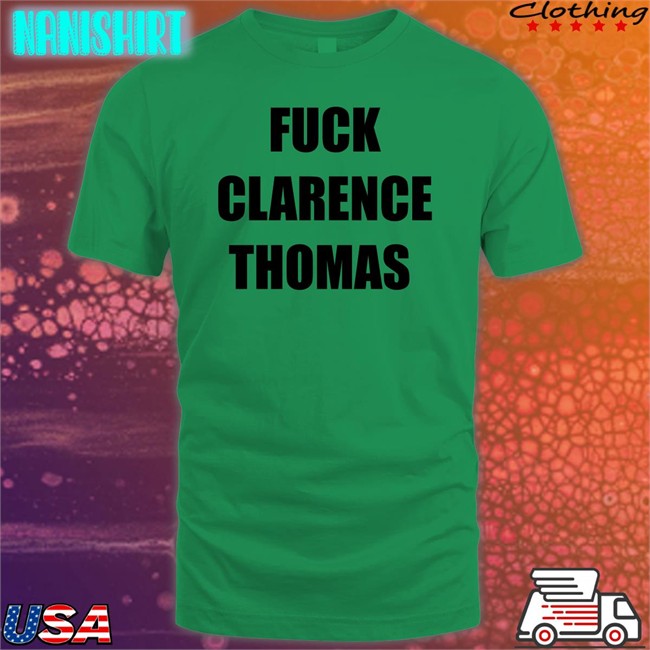 Fuck Clarence Thomas Long Sleeve T Shirt Amy Jacobson Dan Proft Fuck Clarence Thomas Hoodie Amy Jacobson