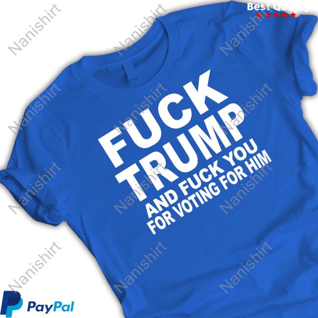 Fuck Trump And Fuck You For Voting For Him Long Sleeved T Shirt Matt Laslo